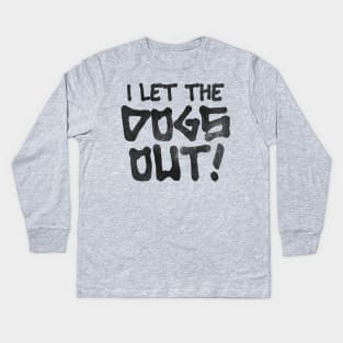 It Was Me, I Let the Dogs Out Kids Long Sleeve T-Shirt